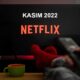 2022 Kasım Ayında Netflix Türkiyede