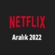 Aralık 2022 Netflix Dizi Ve Filmleri