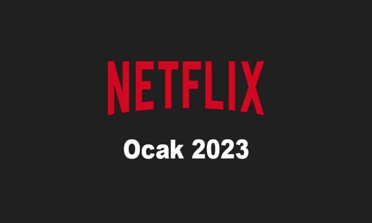 Netflix'in Ocak 2023 Takviminde Neler Var